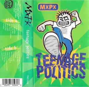 MxPx – Teenage Politics (1995, Clear Shell, Cassette) - Discogs