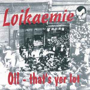 Loikaemie - Oi! That's Yer Lot