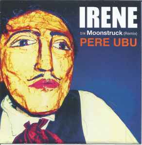 Pere Ubu - Irene アルバムカバー