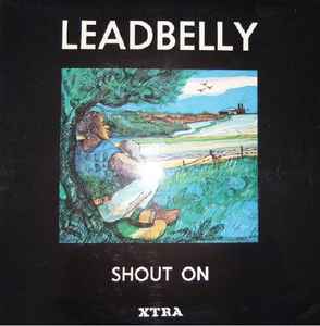 Leadbelly – Shout On (1972, Vinyl) - Discogs
