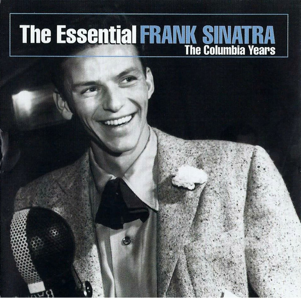 Frank Sinatra The Essential Frank Sinatra The Columbia Years 2003 Cd Discogs 