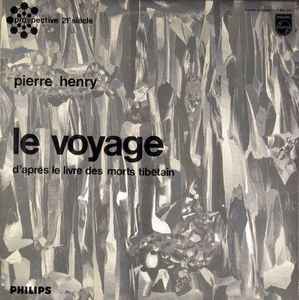 Le Voyage (D'Après Le Livre Des Morts Tibétain) - Pierre Henry
