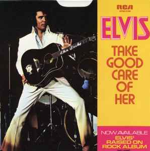 Elvis Presley - Take Good Care Of Her / I've Got A Thing About You Baby