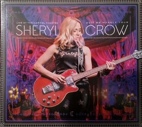 Sheryl Crow – Live At The Capitol Theatre 2017 Be Myself Tour