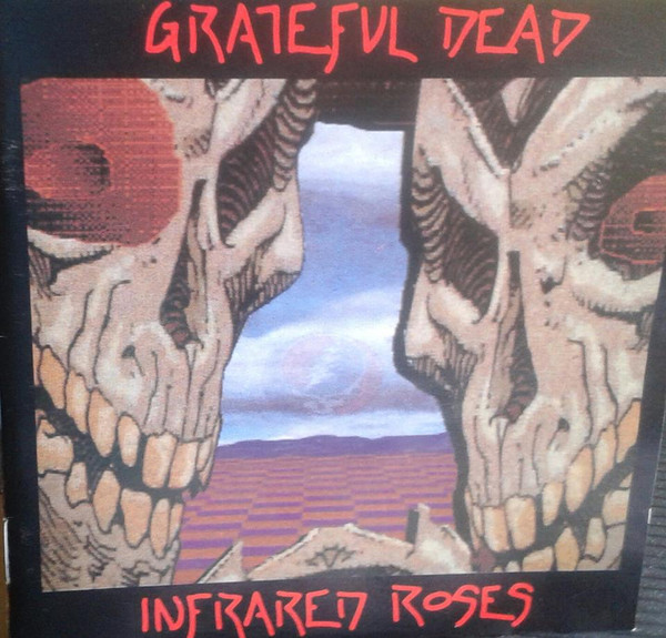 Grateful Dead – Infrared Roses (1993, CD) - Discogs