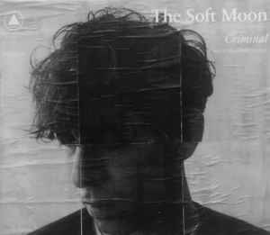 Criminal - The Soft Moon