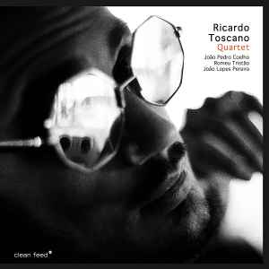 Ricardo Toscano Quartet Feat. João Pedro Coelho, Romeu Tristão e João Lopes Pereira - Ricardo Toscano Quartet