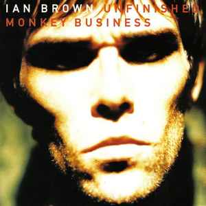 Unfinished Monkey Business - Ian Brown