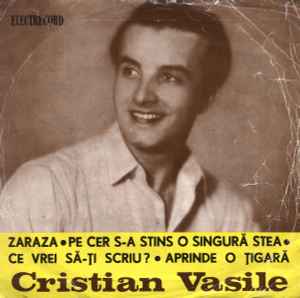 Cristian Vasile - Zaraza ● Pe Cer S-a Stins O Singură Stea ● Ce Vrei Să-ţi Scriu ? ● Aprinde O Ţigară album cover