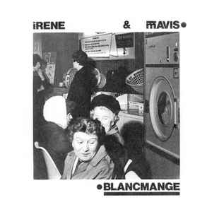 Irene & Mavis - Blancmange