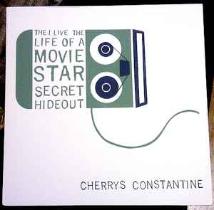 The I Live The Life Of A Movie Star Secret Hideout - Cherrys Constantine album cover