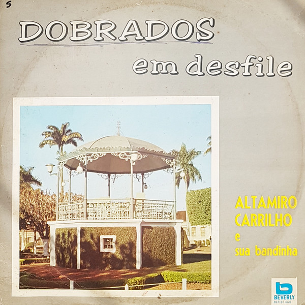 Altamiro Carrilho E Sua Bandinha – Dobrados Em Desfile (1968, Vinyl) -  Discogs