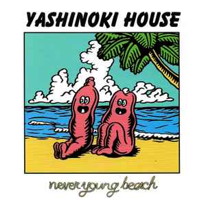 never young beach - Yashinoki House | Releases | Discogs
