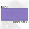 Tuna (23) - Square Inch EP
