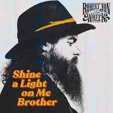 Shine A Light On Me Brother - Robert Jon & The Wreck