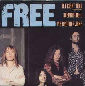 All Right Now (Long Version) / Wishing Well / My Brother Jake - Free