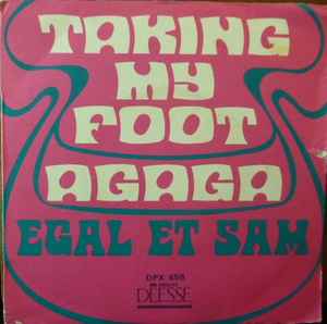 Egal Et Sam - Taking My Foot / Agaga album cover