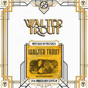 Unspoiled By Progress - Walter Trout