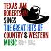 Texas Jim Robertson - Texas Jim Robertson Sings The Great Hits Of Country & Western Music album art