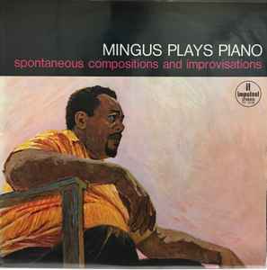 Mingus – Mingus Plays Piano (Spontaneous Compositions And (1964, Vinyl) - Discogs