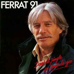 Jean Ferrat - Ferrat 91 - Dans La Jungle Ou Dans Le Zoo