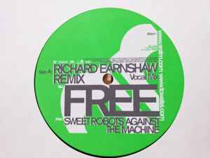 Sweet Robots Against The Machine – Free (Richard Earnshaw Remixes