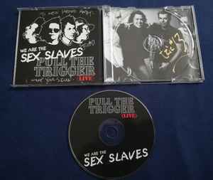 Sex Slaves - Pull The Trigger (Live) album cover