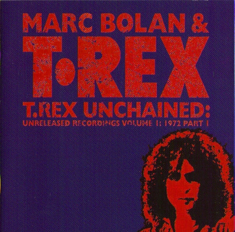 Marc Bolan & T•Rex – T.Rex Unchained: Unreleased Recordings 