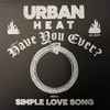 Urban Heat - Have You Ever?