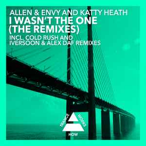 Allen & Envy - I Wasn't The One (The Remixes)