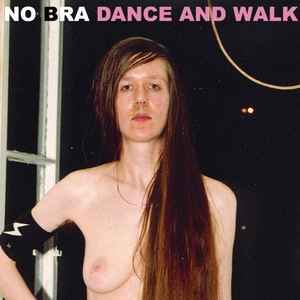 No Bra - Dance And Walk album cover