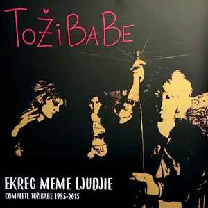 Tožibabe - Ekreg Meme Ljudjie • Complete Tožibabe 1985-2015 album cover