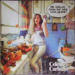 Celeste Carballo - Me Vuelvo Cada Día Más Loca!