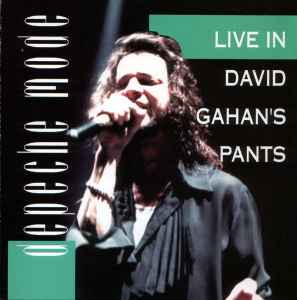 Live In David Gahan's Pants - Depeche Mode