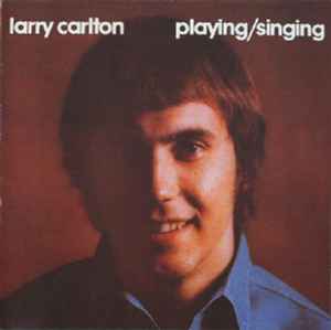 Larry Carlton - Playing / Singing album cover