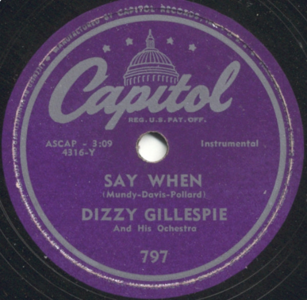 Dizzy Gillespie And His Orchestra – Say When / You Stole My Wife 