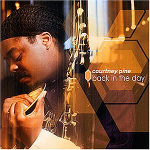 Courtney Pine – Back In The Day (2000, CD) - Discogs