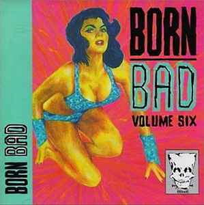 Various - Born Bad Volume Six