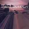 A Man Called Adam - Love Forgotten