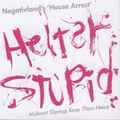 Cover of Helter Stupid, 2004, CD