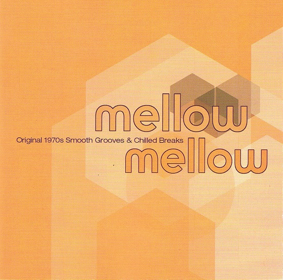 Mellow Mellow (Original 1970s Smooth Grooves & Chilled Breaks 