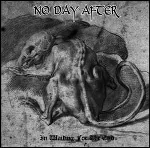 No Day After - In Waiting For The End album cover