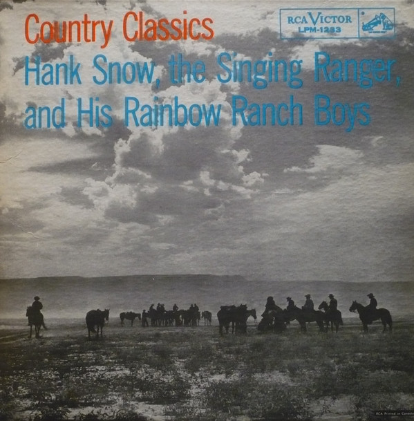 Hank Snow The Singing Ranger And His Rainbow Ranch Boys - Country Classics | RCA Victor (LPM-1233) - main