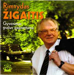 Rimvydas Žigaitis - Gyvenimas Gražus Paprastumu (Kūrybos Retrospektyva) album cover