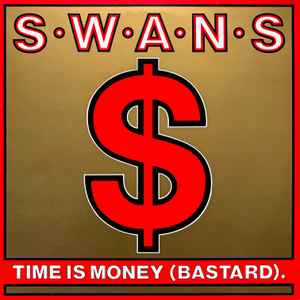Time Is Money (Bastard) - Swans