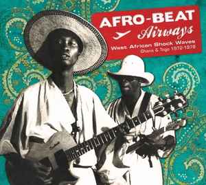Various - Afro-Beat Airways - West African Shock Waves - Ghana & Togo 1972-1978