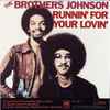 The Brothers Johnson* - Runnin' For Your Lovin'
