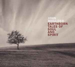 John Moulder - Earthborn Tales Of Soul And Spirit album cover