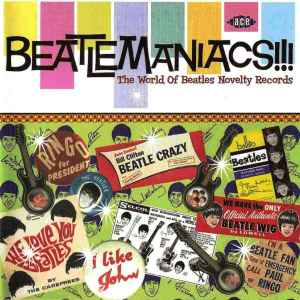 Beatlemaniacs!!!: The World Of Beatles Novelty Records - Various