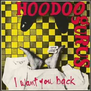 I Want You Back - Hoodoo Gurus